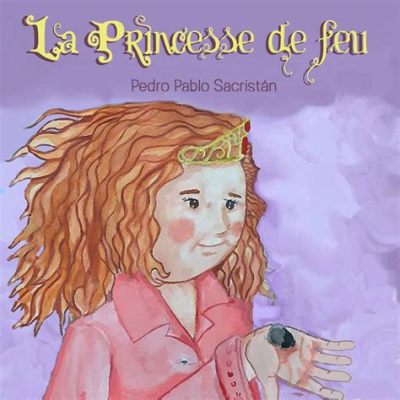  Le conte de la Princesse du Feu: Une fable fascinante sur le pouvoir et la liberté!