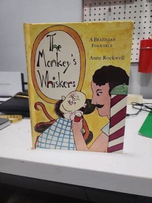  The Monkey's Whiskers - A Folktale Steeped in Egyptian Wisdom and Unexpected Silliness!